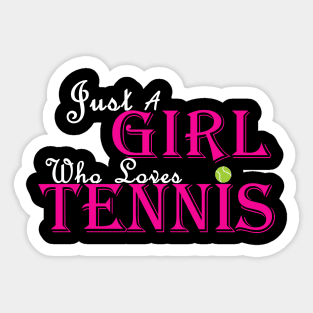 Just a Girl who loves tennis Sticker